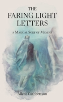The Faring Light Letters: A Magical Sort of Memoir 0473677075 Book Cover