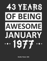 43 Years Of Being Awesome January 1977 Monthly Planner 2020: Calendar / Planner Born in 1977, Happy 43th Birthday Gift, Epic Since 1977 165540217X Book Cover