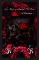 The Mystery Behind The Rose (A Haunting) B0GFPRVJS5 Book Cover