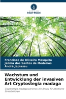 Wachstum und Entwicklung der invasiven Art Cryptostegia madaga (German Edition) 6206493873 Book Cover
