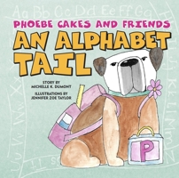 Phoebe Cakes and Friends: An Alphabet Tail B09MG9YFL5 Book Cover