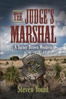 The Judge's Marshal: A Turner Brown Western (Turner Brown Westerns) 1626463212 Book Cover