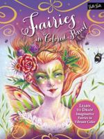 Fairies in Colored Pencil: Learn to draw imaginative fairies in vibrant color 1633220907 Book Cover