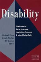 Disability: Challenges for Social Insurance, Health Care Financing, and Labor Market Policy (Conference of the National Academy of Social Insurance) 0815774052 Book Cover