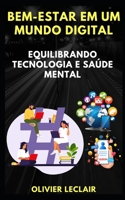 Bem-estar em um mundo digital: Equilibrando tecnologia e saúde mental B0CFDKP1HB Book Cover