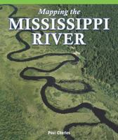 Mapping the Mississippi River 1435801172 Book Cover