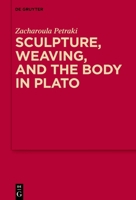 Sculpture, Weaving, and the Body in Plato 3111178196 Book Cover