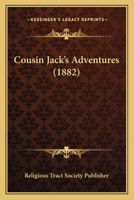 Cousin Jack's Adventures 116642653X Book Cover