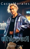 Whipped!: A fun mm contemporary romance (Barbacks) B0H6KZTK93 Book Cover