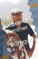 Dein Leben als Rentner in Paraguay: „Der Weg zu einem erfüllten und harmonischen Lebensabend“ B0FY1XP1VD Book Cover