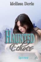 Haunted Echoes: Spirited Book 1 1629896810 Book Cover