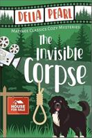 The Invisible Corpse: A Matinee Classics Cozy Mystery (Matinee Classics Cozy Mystery Series) 1965693059 Book Cover