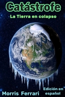 Catástrofe: La Tierra en colapso: El planeta se enfrenta a un grave riesgo climático – Edición en español - Imperio de Magos (Spanish Edition) B0GZBHP78T Book Cover