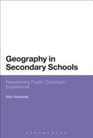 Geography in Secondary Schools: Researching Pupils' Classroom Experiences 1472569172 Book Cover