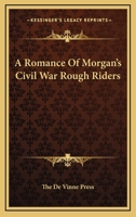 A Romance Of Morgan's Civil War Rough Riders 1425467725 Book Cover