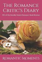 The Romance Critic's Diary: 150 of My Brutally Honest Romance Book Reviews 1093763531 Book Cover