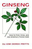 Ginseng: How to Find, Grow, and Use America's Forest Gold 0811724778 Book Cover