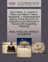 Roy Fellom, Jr., Leonie H. Fellom and Neal A. Fellom, Appellants, v. Redevelopment Agency of the City and U.S. Supreme Court Transcript of Record with Supporting Pleadings 1270440624 Book Cover
