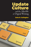 Update Culture and the Afterlife of Digital Writing 1607329735 Book Cover