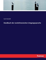 Handbuch der nordchinesischen Umgangssprache 3743605422 Book Cover