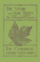 The Story of Our Trees: In Twenty-Four Lessons 0548903484 Book Cover