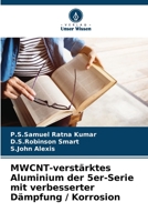 MWCNT-verstärktes Aluminium der 5er-Serie mit verbesserter Dämpfung / Korrosion (German Edition) B0CKB3XGTT Book Cover