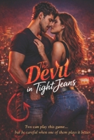 The Devil In Tight Jeans: Two can play this game, but be careful when one of them plays it better. 1723811424 Book Cover
