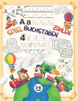 Spiel - Buchstaben - Zahlen: Buchstaben und Zahlen Schreiben Lernen für Kinder 3-6 Jahre mit Cooler Rätselspaß: Finde den Fehler, Labyrinthe, Punkt zu Punkt und Färbung..... B08P3L341L Book Cover