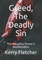 Greed, The Deadly Sin: The Naughty Sinner's Weekenders 1080056467 Book Cover