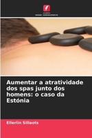 Aumentar a atratividade dos spas junto dos homens: o caso da Estónia 663031512X Book Cover