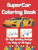 Super Car Coloring Book 30 High Quality Design for Kids of All Ages: Cars coloring book for kids , Best activity books for kids B08JRJ1YG3 Book Cover