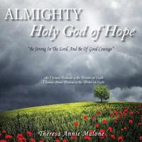 Almighty Holy God of Hope : Be Strong in the Lord, and Be of Good Courage 1950540928 Book Cover