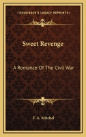 Sweet Revenge: A Romance of the Civil War 1163604534 Book Cover