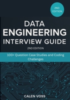 Data Engineering interview guide (2nd edition): 100+ Question Case Studies and Coding Challenges B0FD7YKNWM Book Cover