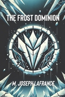 The Frost Dominion: A Sci-Fi Novella (The Frost Dominion Trilogy) B0F7Y23L34 Book Cover