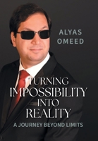 Turning Impossibility into Reality: A Journey Beyond Limits 1038329094 Book Cover