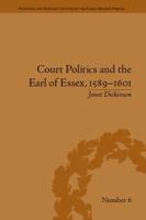 Court Politics and the Earl of Essex, 1589-1601 1138664391 Book Cover