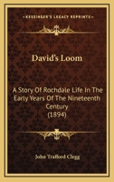 David's Loom: A Story of Rochdale's Life in the Early Years of the Nineteenth Century 1017533911 Book Cover