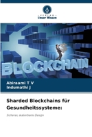 Sharded Blockchains für Gesundheitssysteme (German Edition) 6200446164 Book Cover