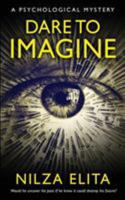 Dare To Imagine: A Psychological Mystery 1999326008 Book Cover