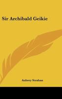 Sir Archibald Geikie 1432587307 Book Cover