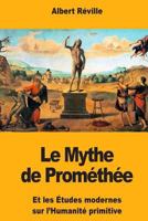 Le Mythe de Prométhée et les Etudes modernes sur l'Humanité primitive 1512067482 Book Cover