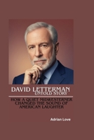DAVID LETTERMAN UNTOLD STORY: How a Quiet Midwesterner Changed the Sound of American Laughter B0FS7L2K2Y Book Cover