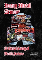 Heavy Metal Armour: A Visual Study of Battle Jackets 1789385369 Book Cover