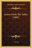 Leaves from the Valley 110409780X Book Cover