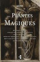 Les Plantes Magiques: Botanique occulte - constitution secrète des végétaux - vertus des simples - médecine hermétique — philtres — onguents - breuvages magiques — teintures — arcanes - élixirs spagyr 2898060399 Book Cover