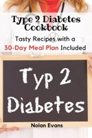 Type 2 Diabetes Cookbook: Tasty Recipes with a 30-Day Meal Plan Included 1803619139 Book Cover