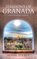 Shadows of Granada: A Historical Novel 1482863359 Book Cover