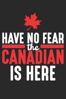 Have No Fear the Canadian Is Here: Ahornblatt Kanada Notizbuch liniert DIN A5 - 120 Seiten f�r Notizen, Zeichnungen, Formeln Organizer Schreibheft Planer Tagebuch 1673891152 Book Cover