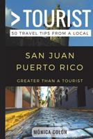 Greater Than a Tourist- San Juan Puerto Rico: 50 Travel Tips from a Local 1973541149 Book Cover